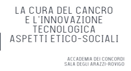 Resoconto del Workshop “LA CURA DEL CANCRO E L’INNOVAZIONE TECNOLOGICA. ASPETTI ETICO-SOCIALI”.