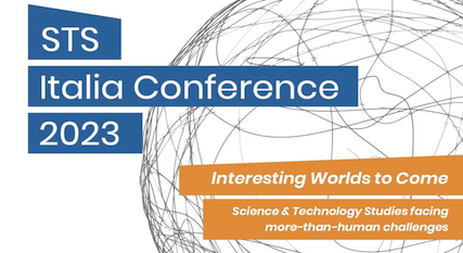 9th STS Italia Conference| Interesting Worlds to Come. Science & Technology Studies facing more-than-human challenges| 28th – 30th June, 2023, Bologna, Italy